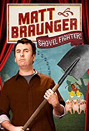 Matt Braunger: Shovel Fighter (2012)