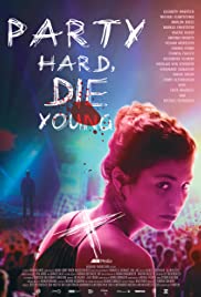 Party Hard Die Young (2018)