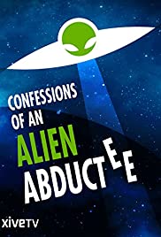 Confessions of an Alien Abductee (2013)