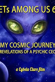 ETs Among Us 6 My Cosmic Journey Revelations of a Psychic CEO (2020)