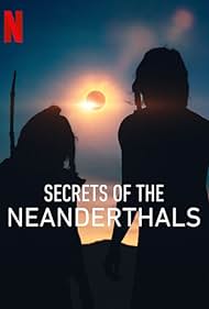 Secrets of the Neanderthals (2024)