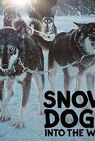 Snow Dogs Into the Wild (2022)