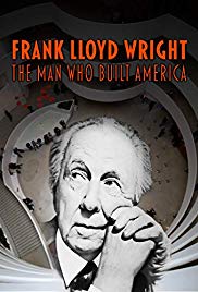 Frank Lloyd Wright: The Man Who Built America (2017)